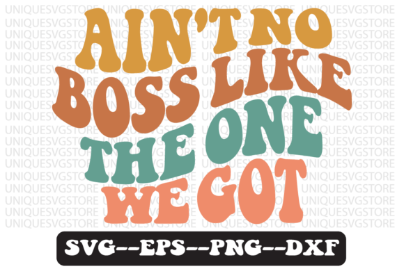 Ain't No Boss Like the One We Got SVG