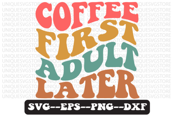 Coffee First Adult Later Svg Design: A Retro-Inspired Embroidery Asset Worth Considering