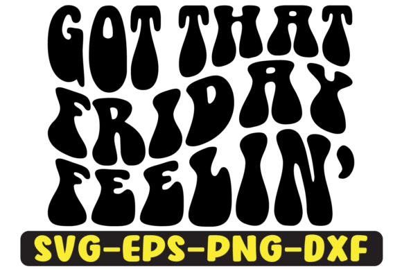 Got That Friday Feelin Retro Svg Design Review
