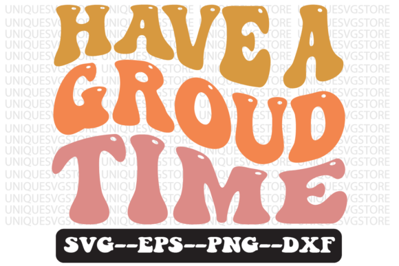 Have a Groud Time Quote Retro SVG Design Review