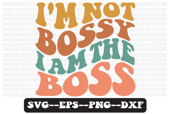 I m Not Bossy I Am the Boss Svg Design Review