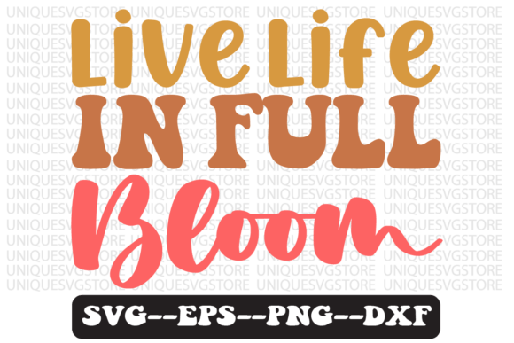 Live Life in Full Bloom Retro Svg Design Review