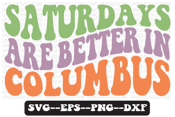 Saturdays Are Better in Columbus Svg: A Designer’s Perspective