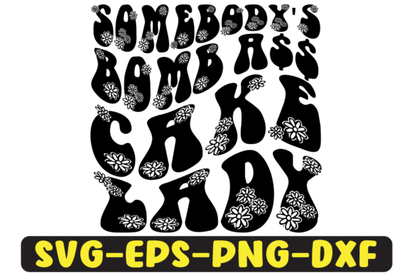 Somebody's Bomb Cake Lady Svg Design Review